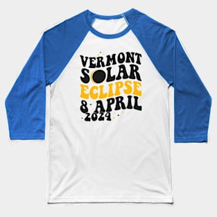 Vermont Total solar eclipse april 8 2024 Baseball T-Shirt